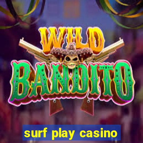 surf play casino